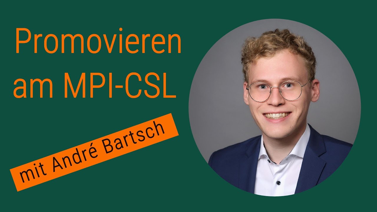 Promovieren am MPI-CSL mit André Bartsch