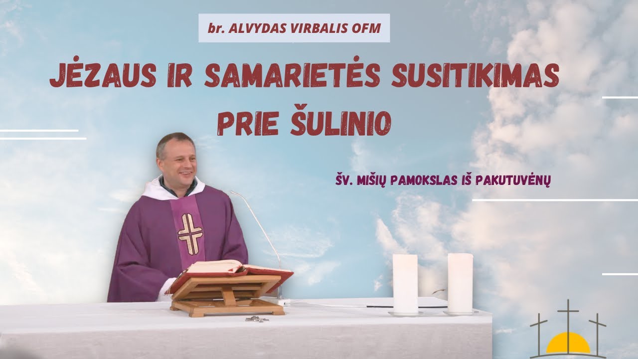 Susitikimo prie šulinio simbolių kalba | br. Alvydas Virbalis | pamokslas