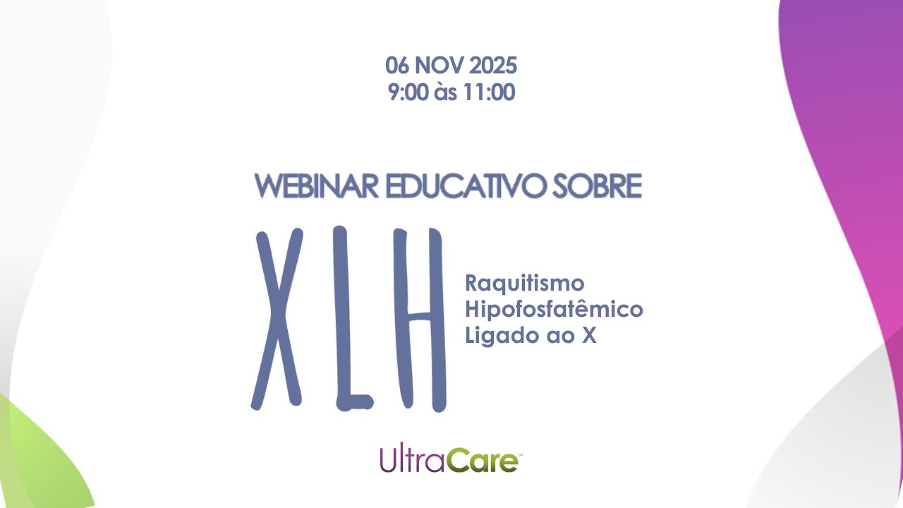 Webinar Educativo sobre Raquitismo Hipofosfatêmico Ligado ao X (XLH) - UltraCare