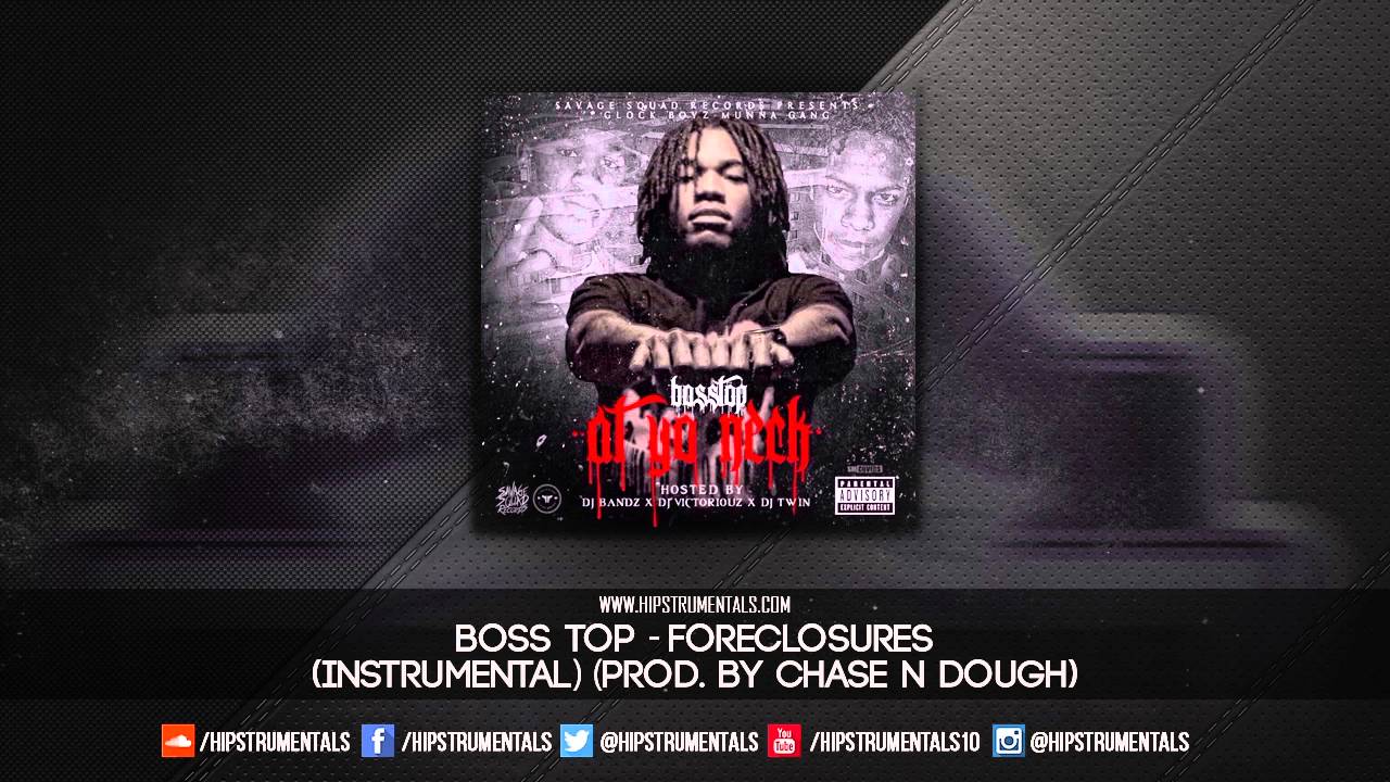 Boss Top - Foreclosures [Instrumental] (Prod. By Chase N Dough) + DL via @Hipstrumentals