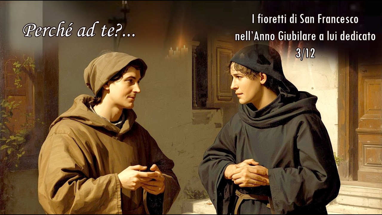FIORETTI DI SAN FRANCESCO 3 🙏🌹🌹🌹 - Anno giubilare di san Francesco 3/12