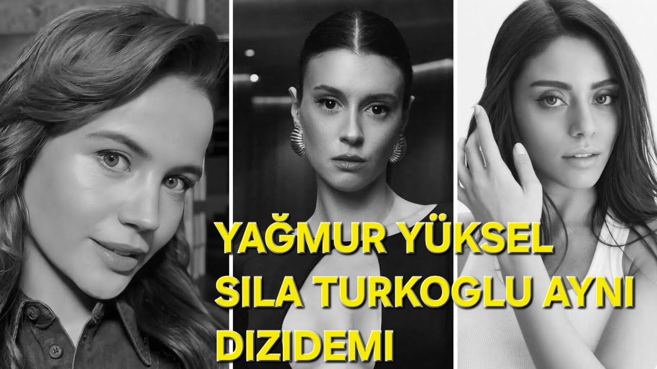 YAĞMUR YÜKSEL SILA TÜRKOĞLU AYNI DİZİDEMİ ?