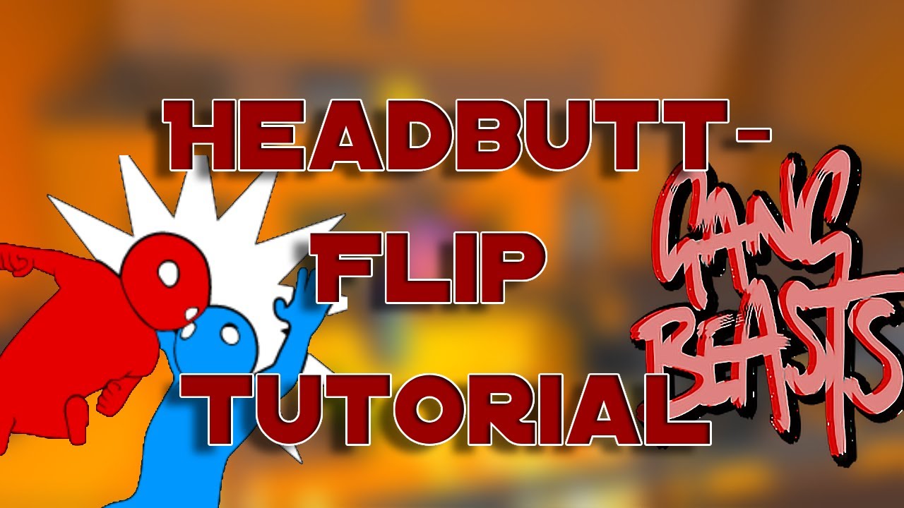 How to Headbutt-Flip in Gang Beasts