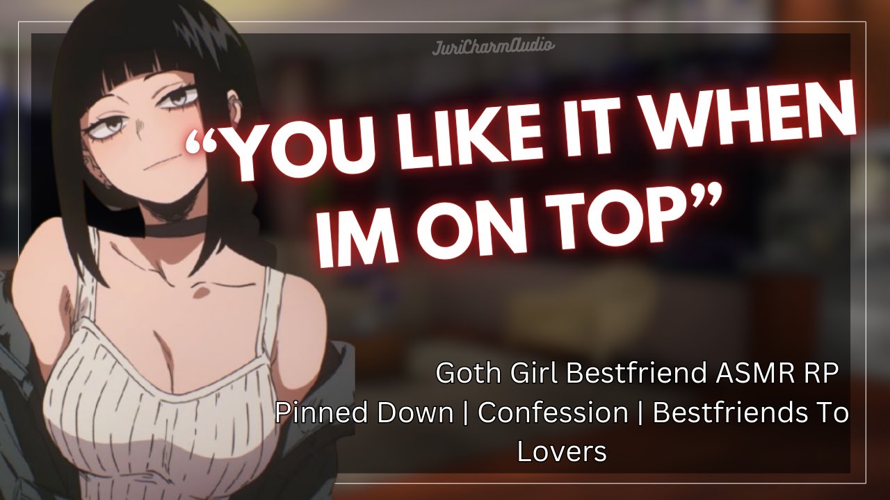 ASMR || Goth Girl Bestfriend Pins You Down And Kisses You [Willing Listener x Goth Girl] [Spicy]
