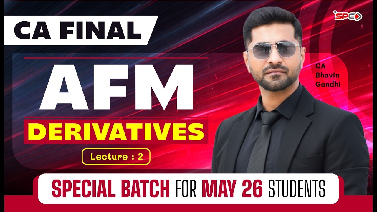 CA Final AFM Derivatives Lecture 2 Special Batch for May 2026 Students | CA Bhavin Gandhi | SPC