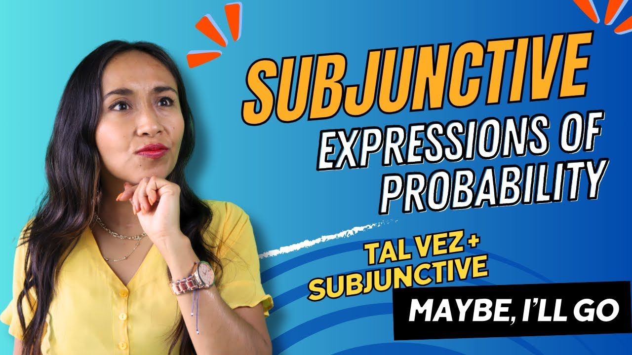 Learn Subjunctive in Spanish - Expressions of Probability