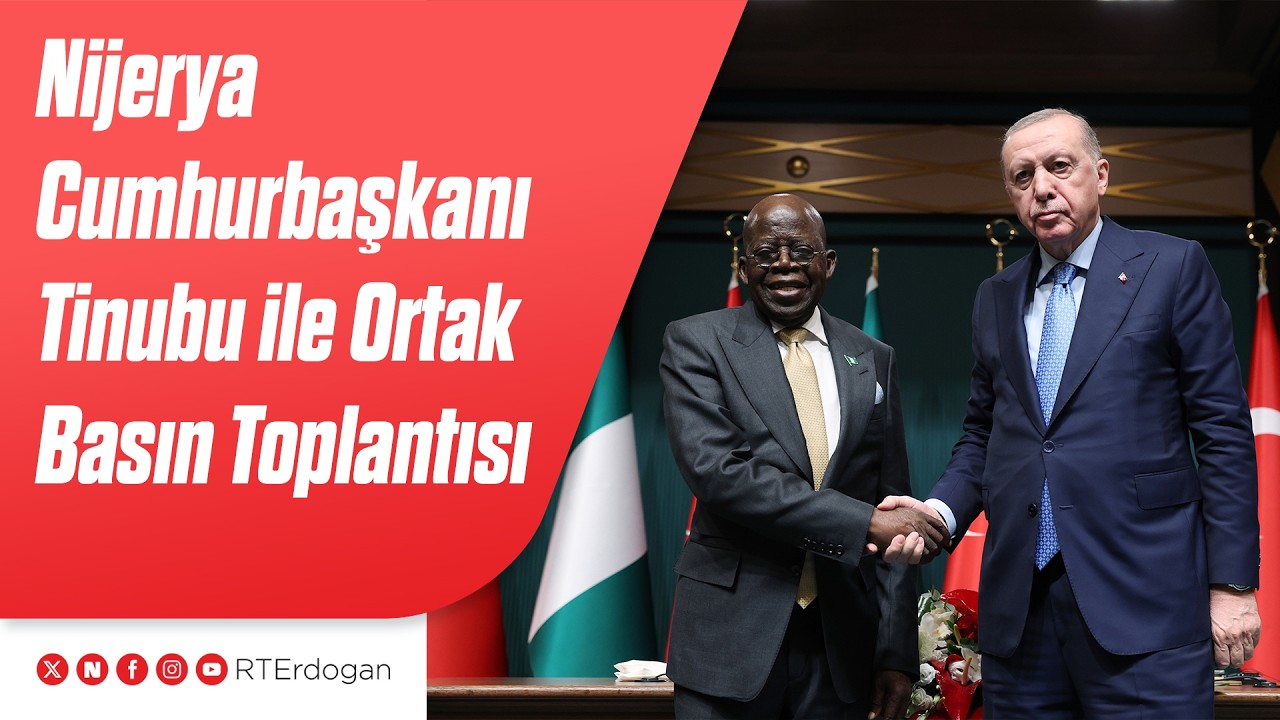 Nijerya Cumhurbaşkanı Bola Ahmed Tinubu ile Anlaşmaların İmza Töreni ve Ortak Basın Toplantısı