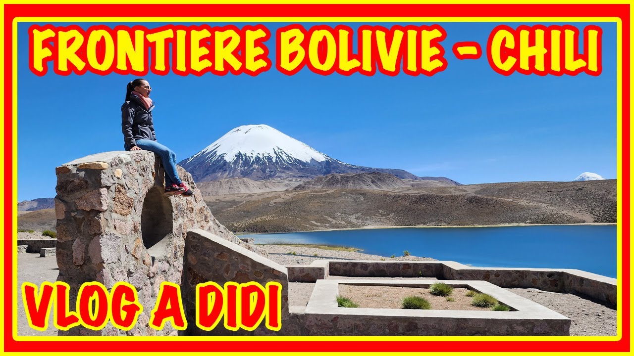 Passage frontière Bolivie -Chili /Nos premiers pas au Chili /Vlog à Didi /Voyage et Nouvelle Vie(101