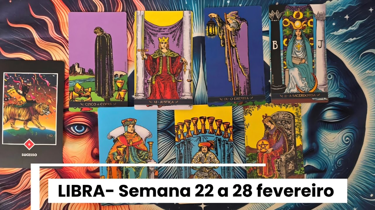 LIBRA- SEMANA 22 A 28 FEVEREIRO 