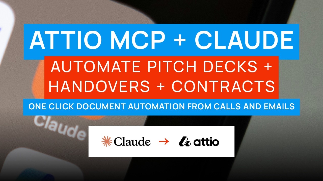 Use Attio MCP + Claude to Automate Pitch Decks, Handovers, and Contracts