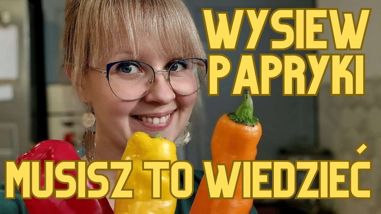 Wysiew papryki - czarna, czerwona, żółta - najważniejsze informacje i wskazówki jak sadzić paprykę
