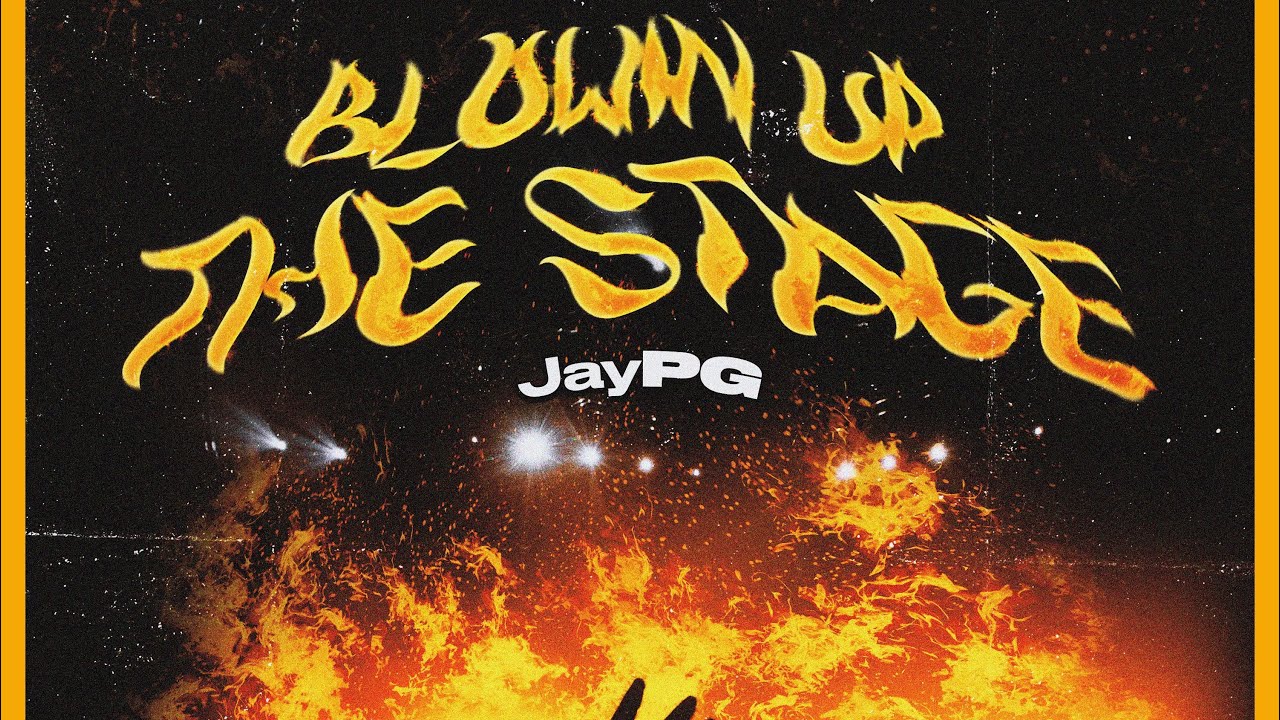 JayPG- Blowin Up The Stage ( Official Lyric Video)