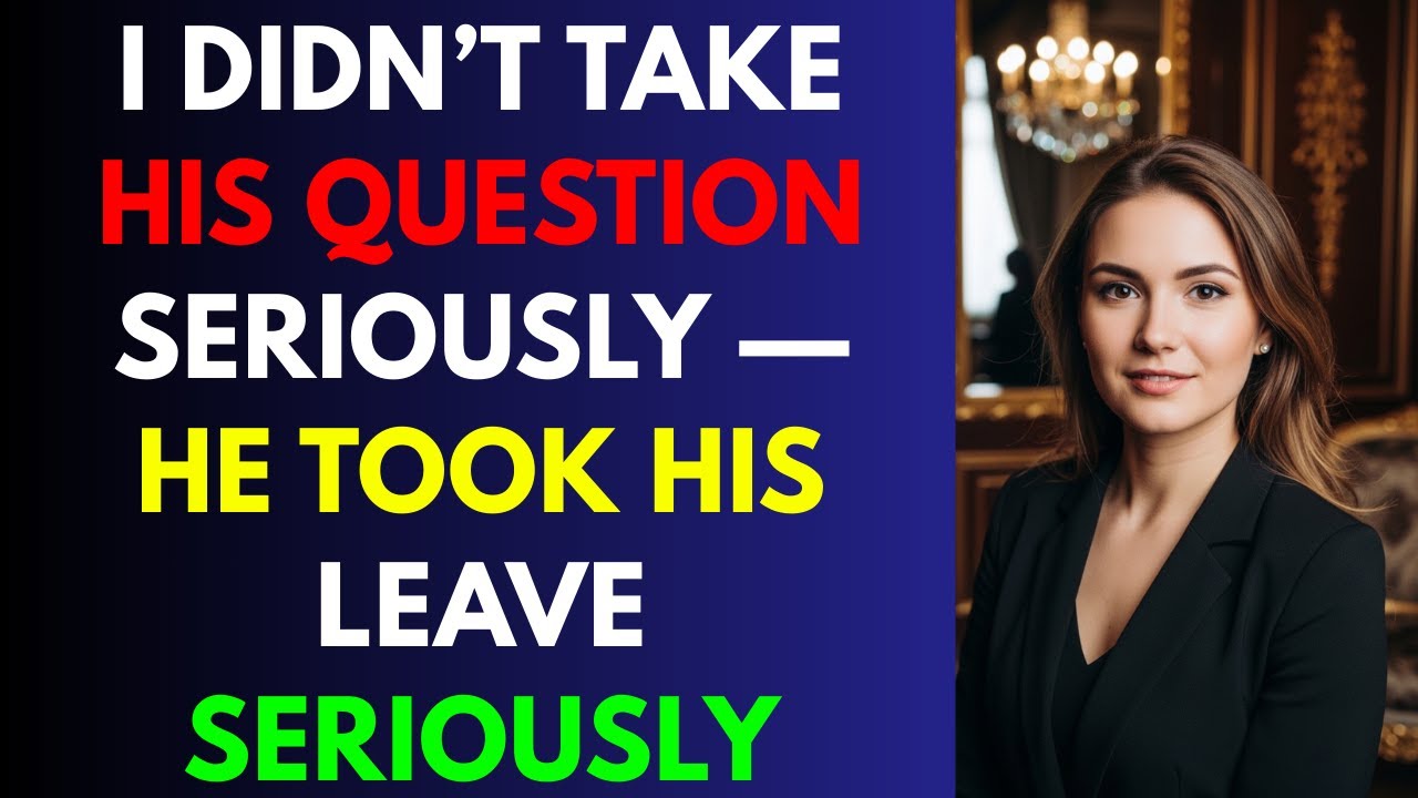 I Didn’t Take His Question Seriously — He Took His Leave Seriously