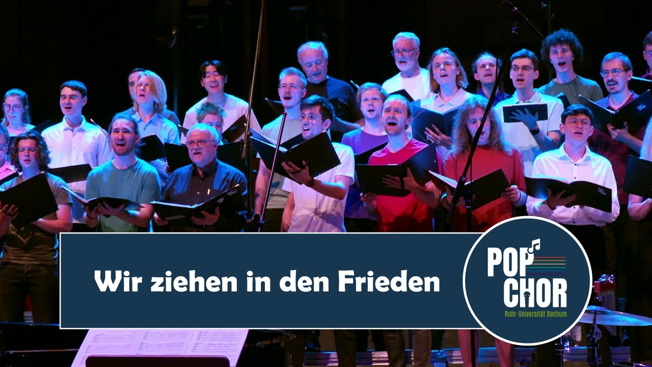Wir ziehen in den Frieden - Popchor der Ruhr-Uni Bochum