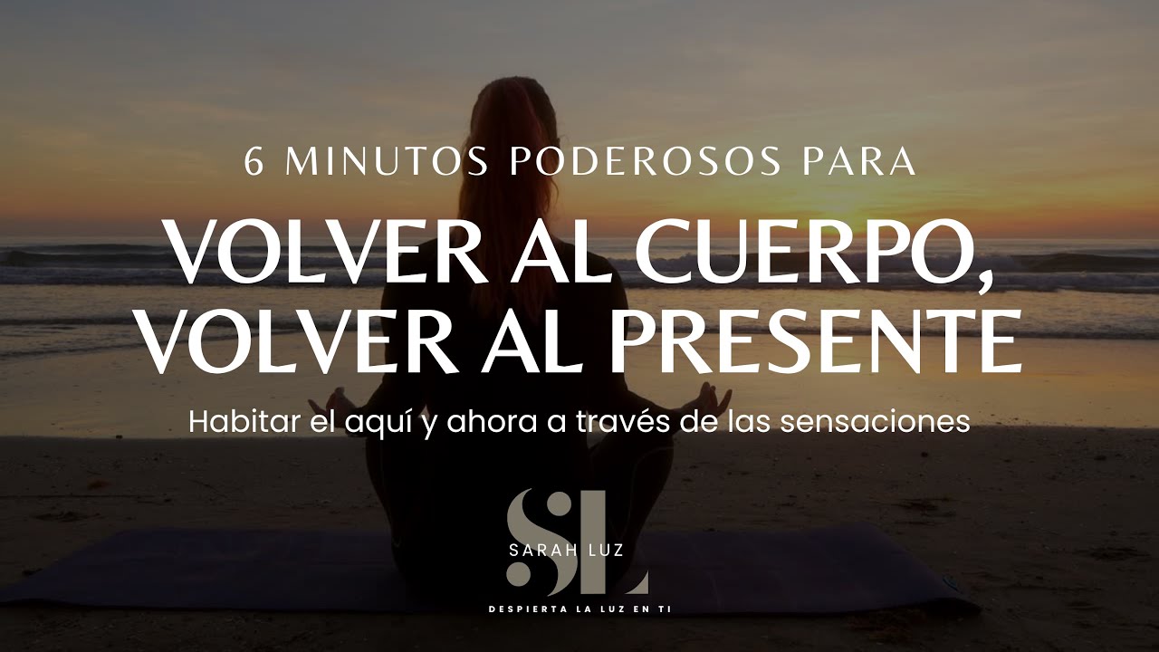Vuelve al Cuerpo, Vuelve al Presente | Meditación Guiada para Calmar la Mente | 6 minutos