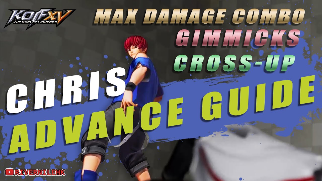 Chris Advance Guide | Combos, Gimmicks, Cross-up | The King of Fighters XV | KOFXV