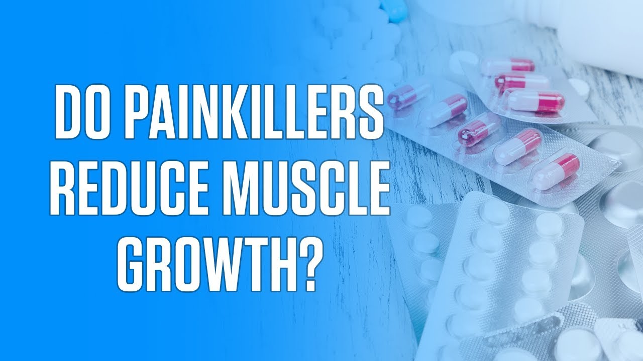 Do Painkillers Reduce Muscle Growth? What 23 Studies Say