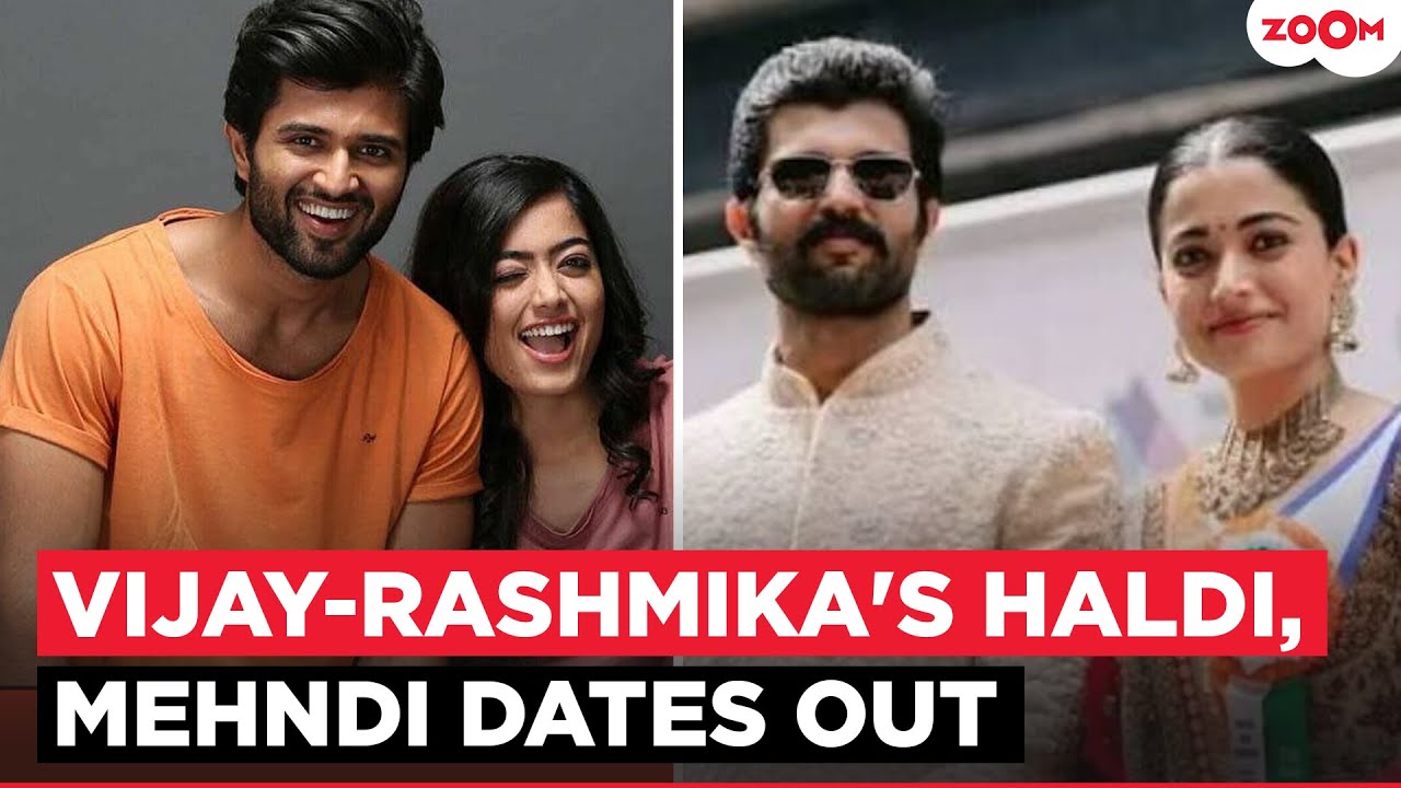 Rashmika Mandanna & Vijay Deverakonda wedding update | Mehndi & Haldi's dates REVEALED!