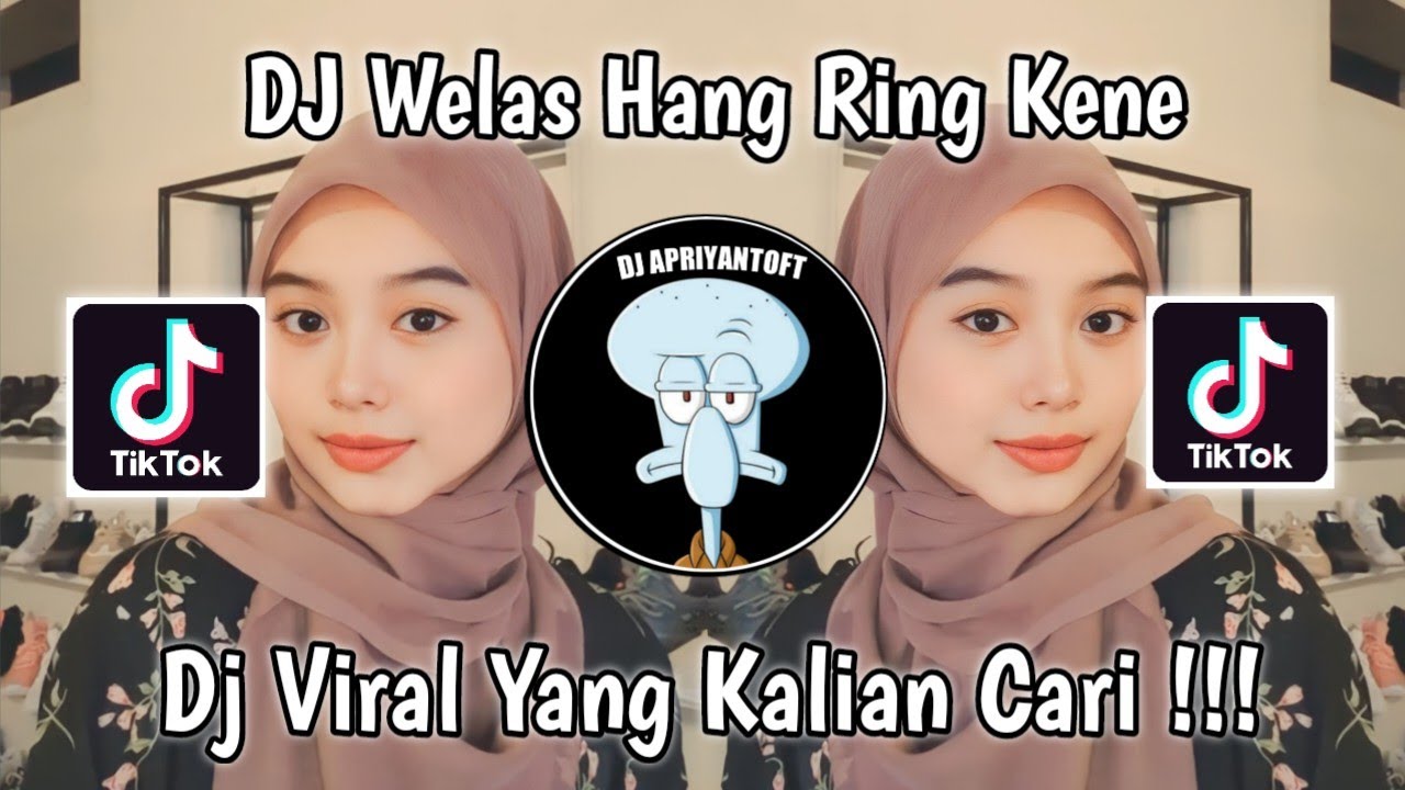 DJ WELAS HANG RING KENE VIRAL TIK TOK TERBARU 2023 YANG KALIAN CARI !