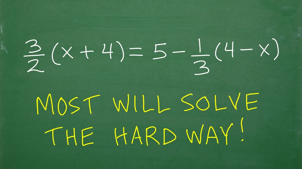 3/2(x + 4) = 5 – 1/3(4 – x), many don’t know the EASY way to solve!