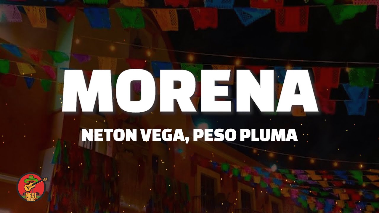 Neton Vega, Peso Pluma - Morena (Letra)