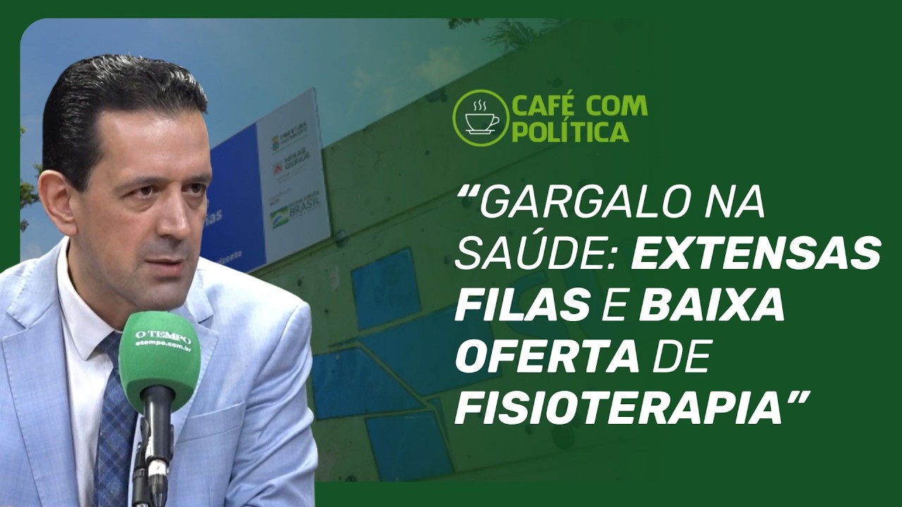 Filas no SUS e falta de fisioterapeutas: o gargalo silencioso da saúde em Minas | Café com Política