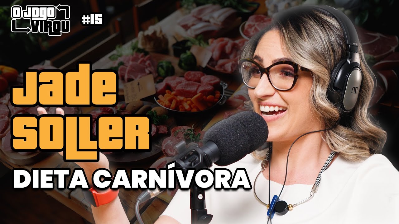 JADE SOLLER (Embaixadora da Dieta Carnívora) - O Jogo Virou Podcast #15