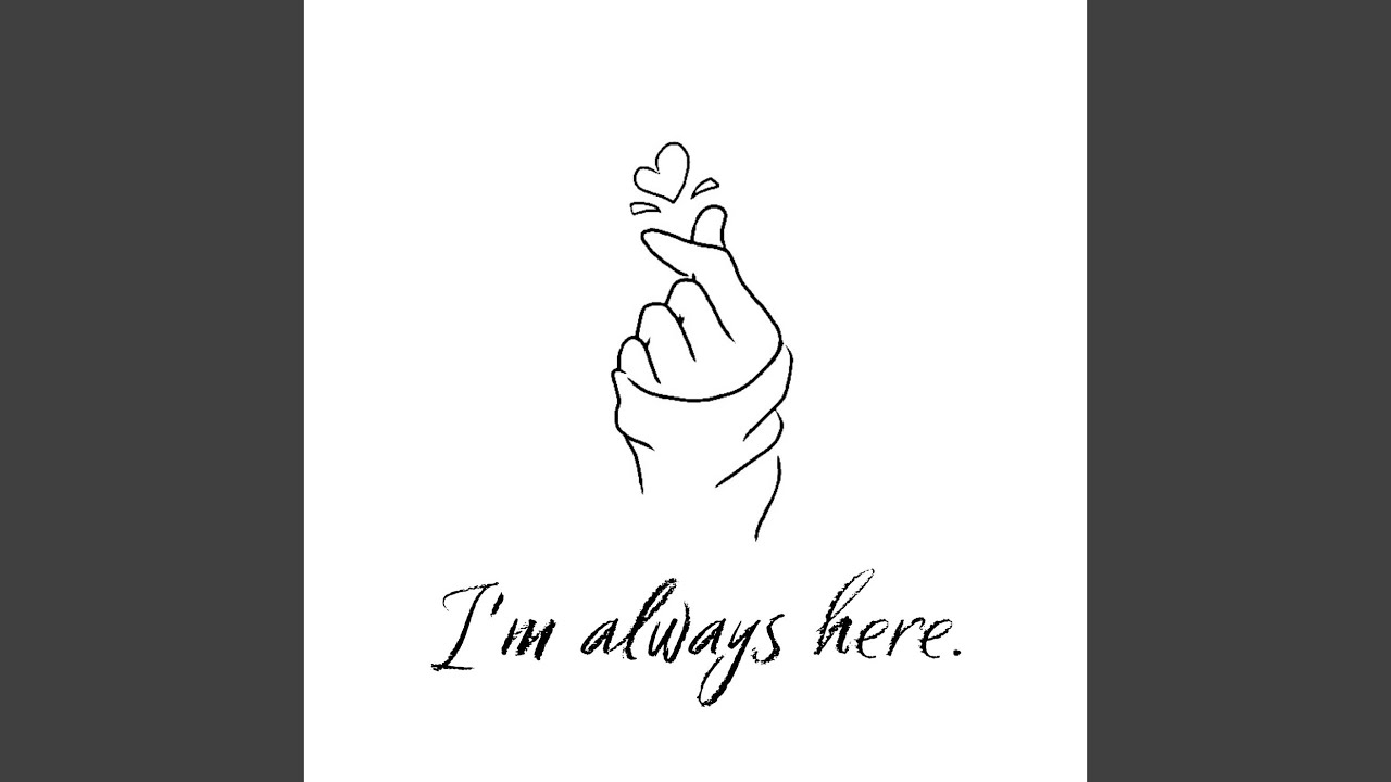 I'm always here