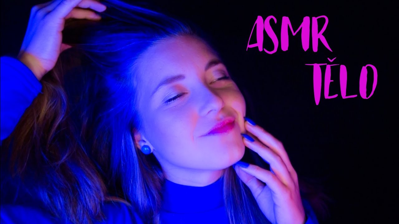 ASMR TĚLO👅 (česání vlasů, ťukání nehty, zvuky úst a rukou, škrábání kůže a látky...)
