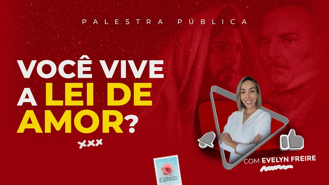 Você vive a Lei de Amor? - Palestra Espírita com Evelyn Freire