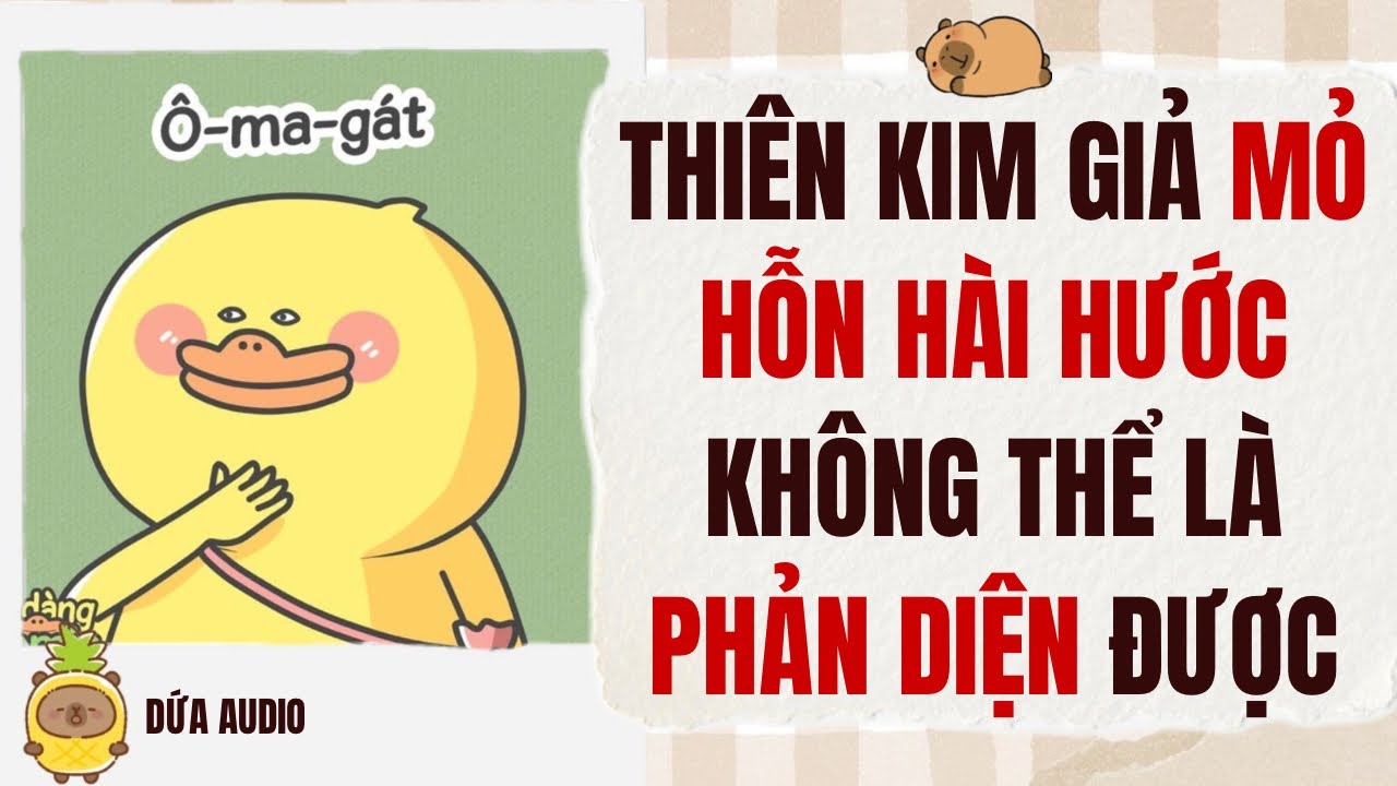 [Truyện Audio][Hài] Thiên Kim Giả Mỏ Hỗn Hài Hước Như Vậy Không Thể Là Phản Diện Được | Dứa Audio