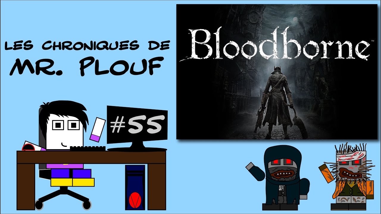Chroniques de Mr. Plouf #55 - Bloodborne