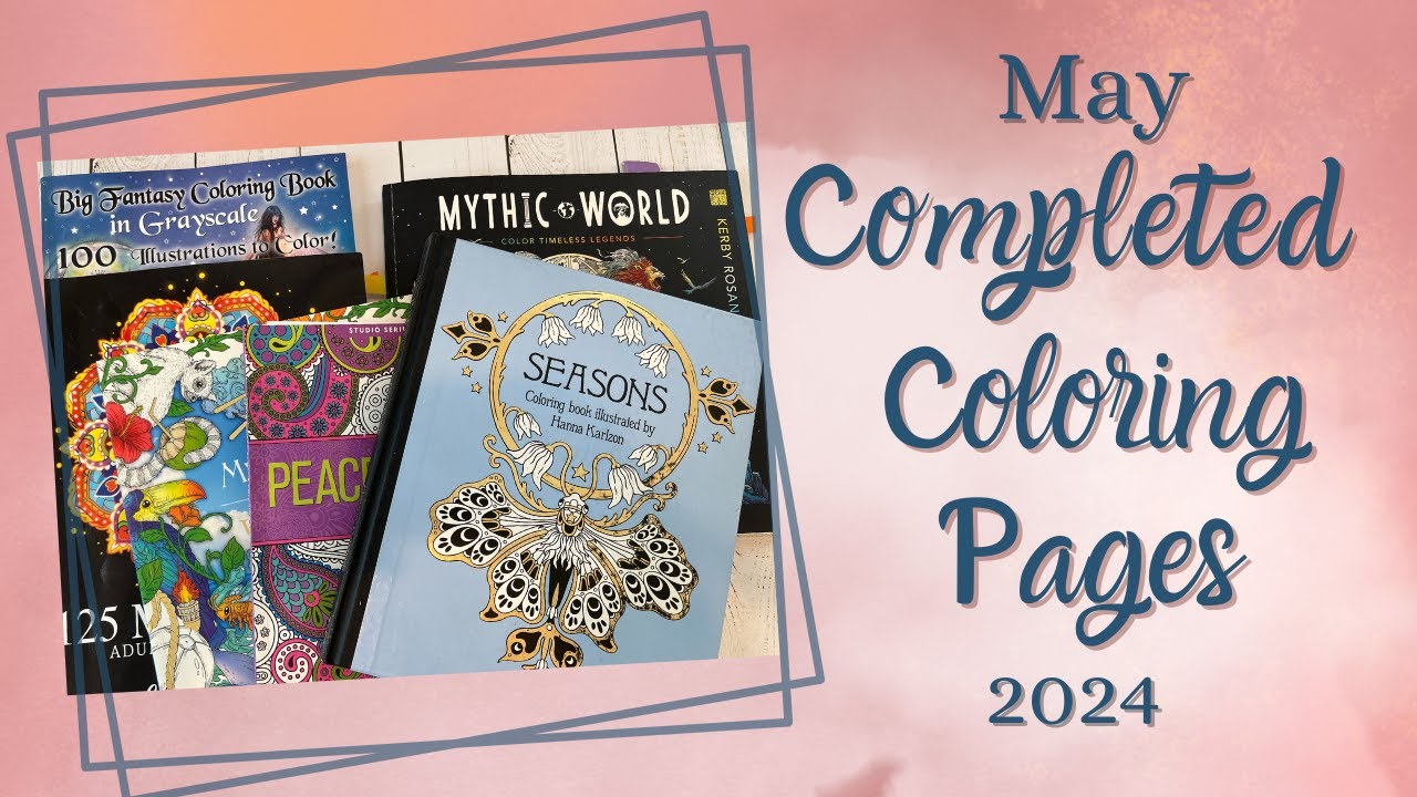 May 2024 Completed Pages | Adult Coloring