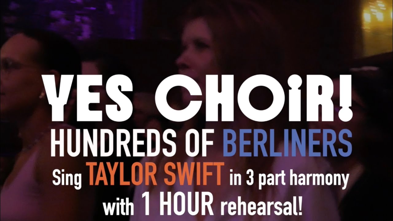 Yes Choir Berlin (Chor Berlin) Sing Taylor Swift's 'We are never ever getting back together'