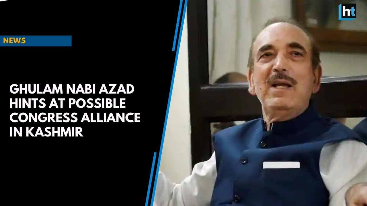 Congress-PDP-NC exploring alliance in Kashmir: Ghulam Nabi Azad