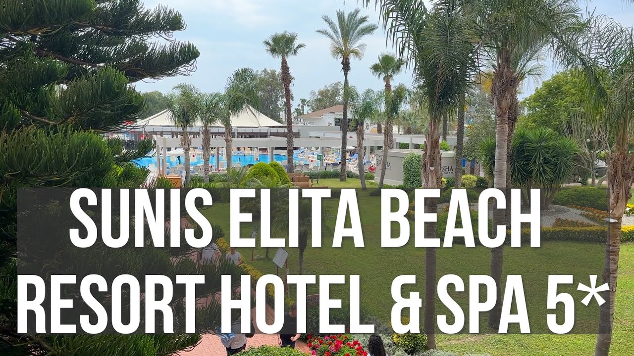 Sunis Elita Beach Resort Hotel & Spa 5*, Side, Antalya