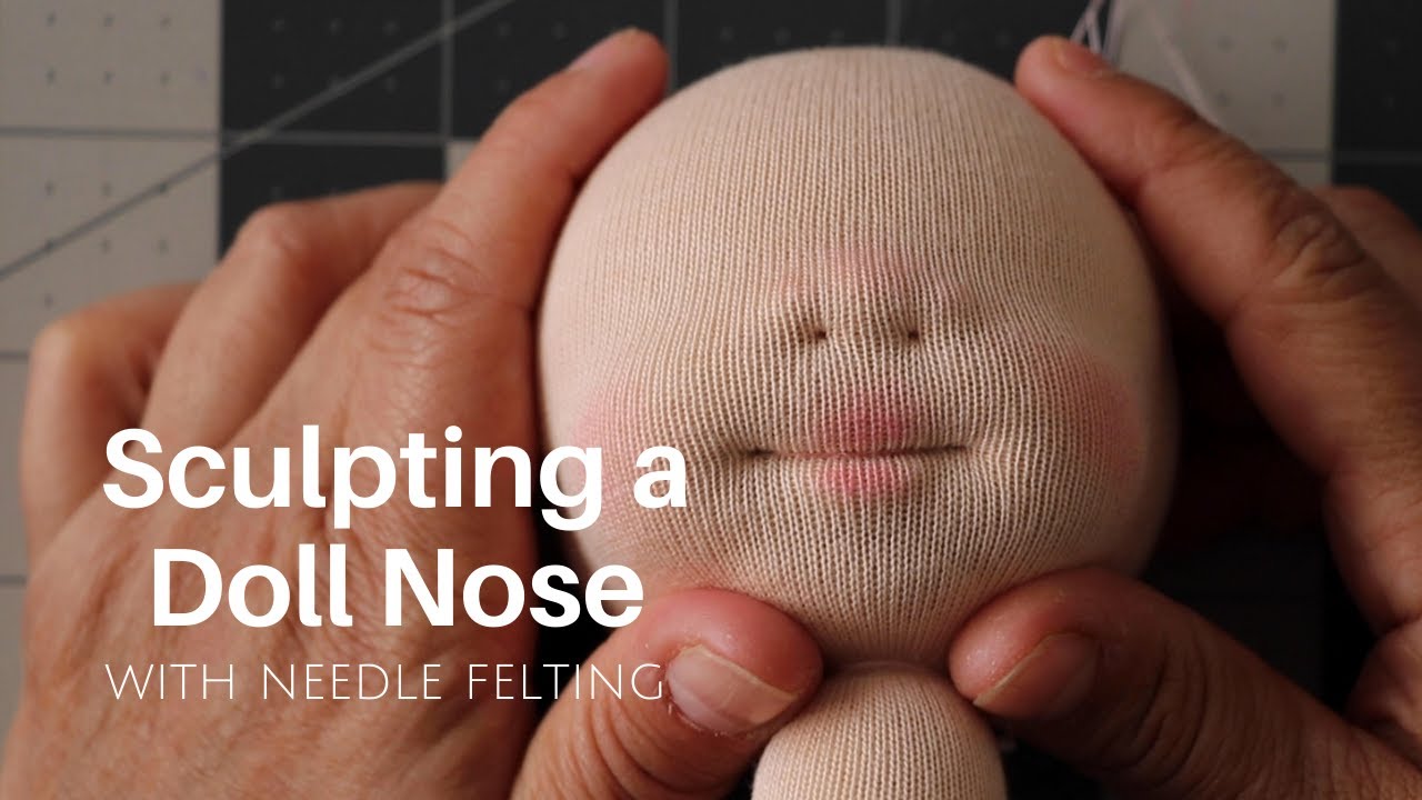 Dollmaking Techniques: Adding a More Realistic Doll Nose with Needle Felting and Fabric Sculpting