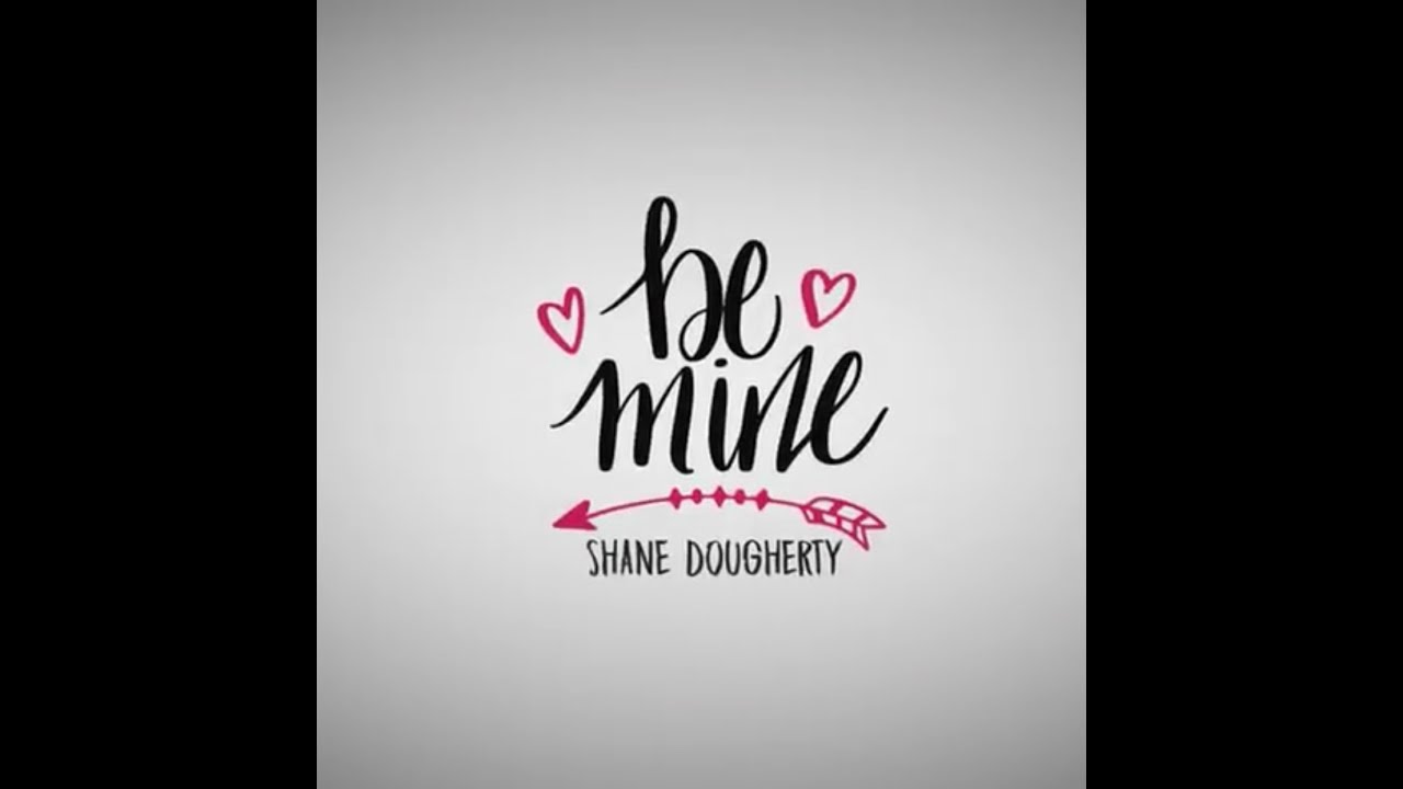 Shane Dougherty - Be Mine (Official Lyric Video)