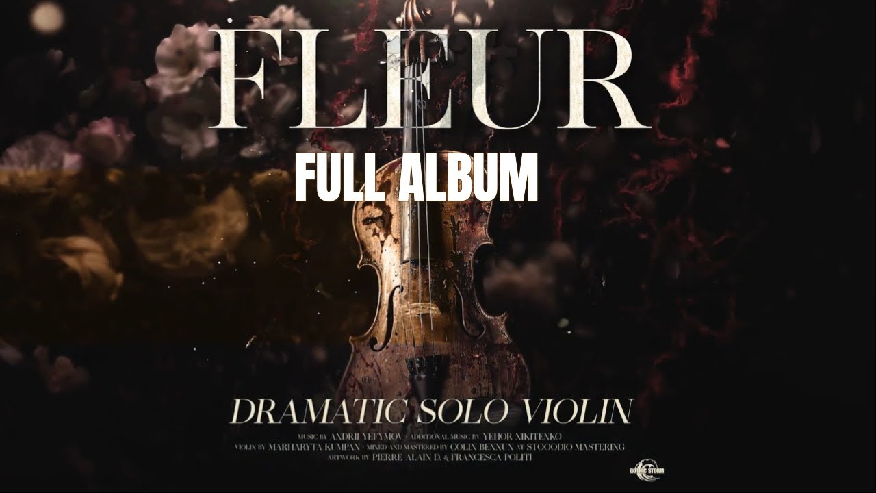 Emotional Violin Trailer Music | Gothic Storm | 'FLEUR - Dramatic Solo Violin' | Full Album