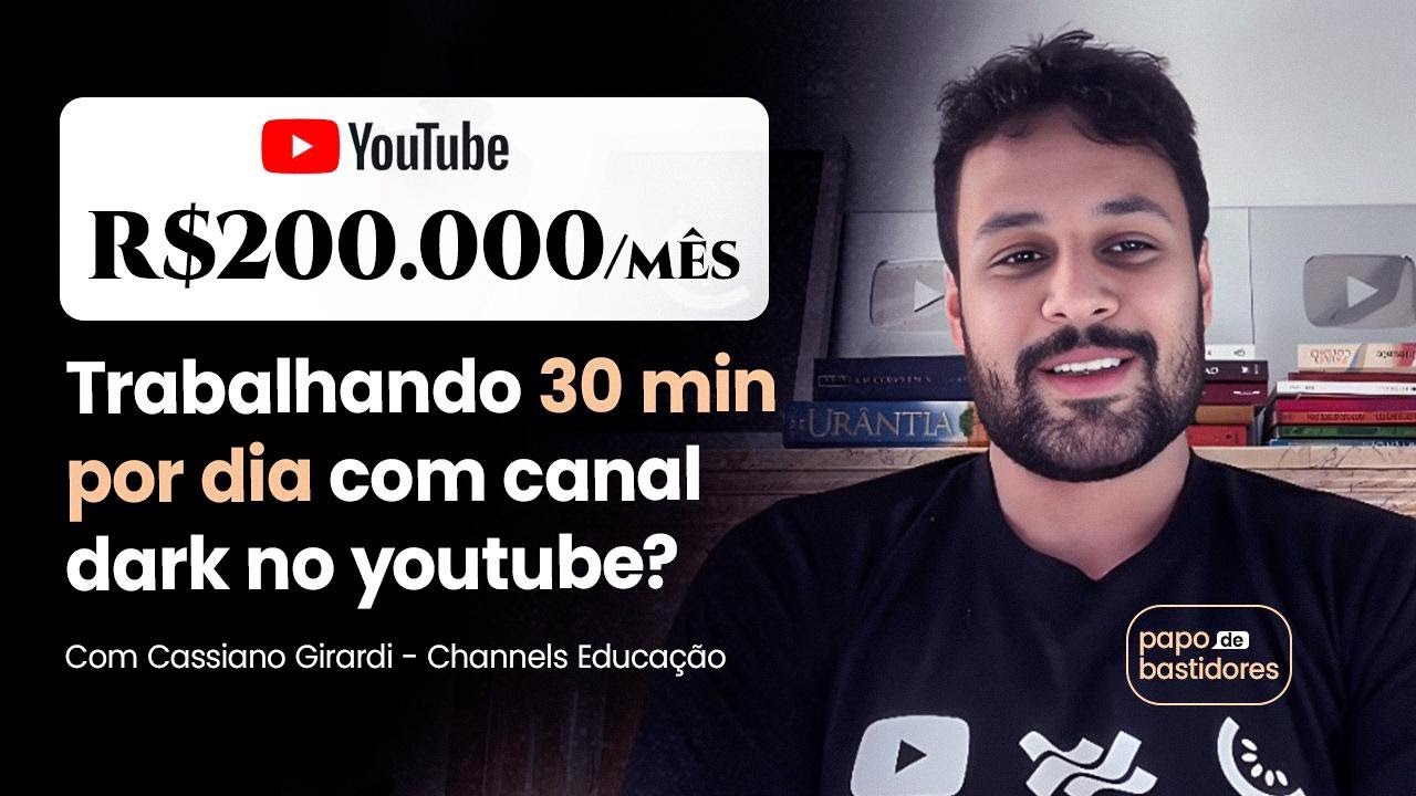 R$200k/mês trabalhando 30 min por dia com canal dark no youtube? Cassiano Girardi, Channels Educação