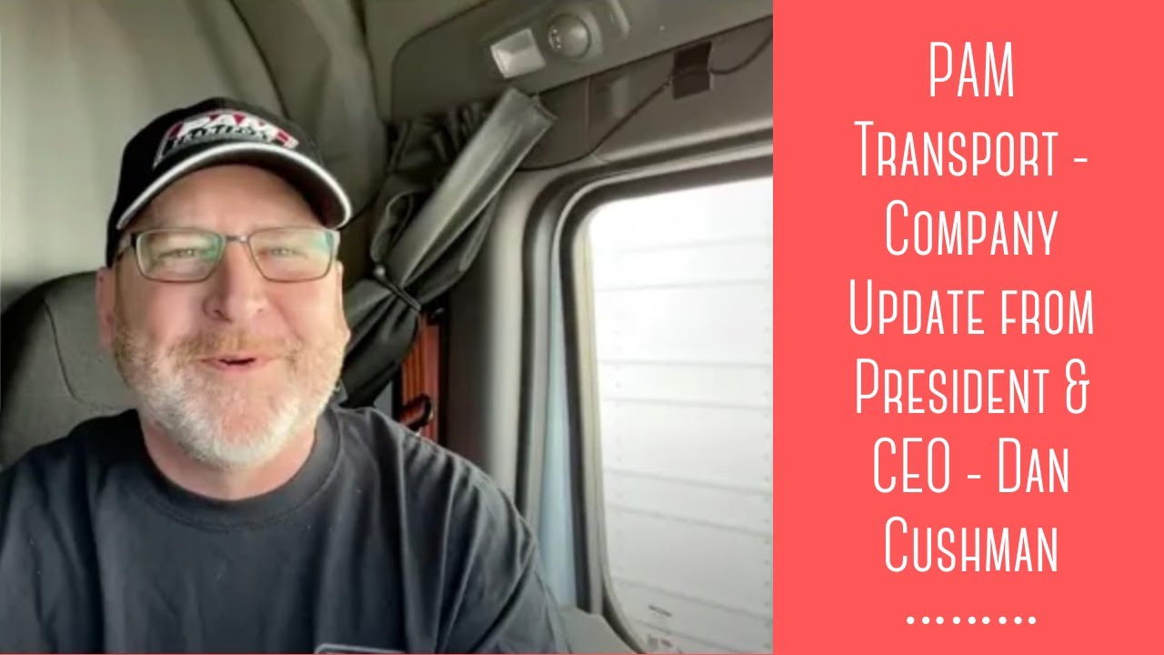 PAM Transport - Company Update from President & CEO - Dan Cushman