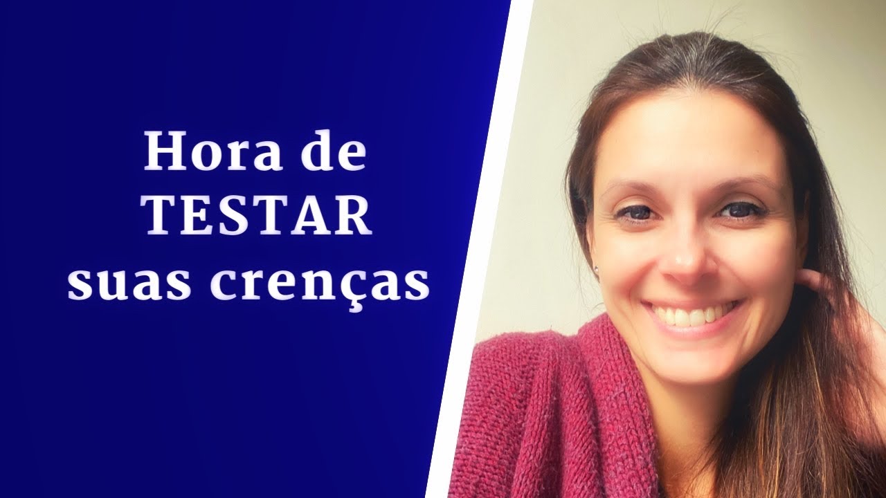 Hora de testar suas crenças