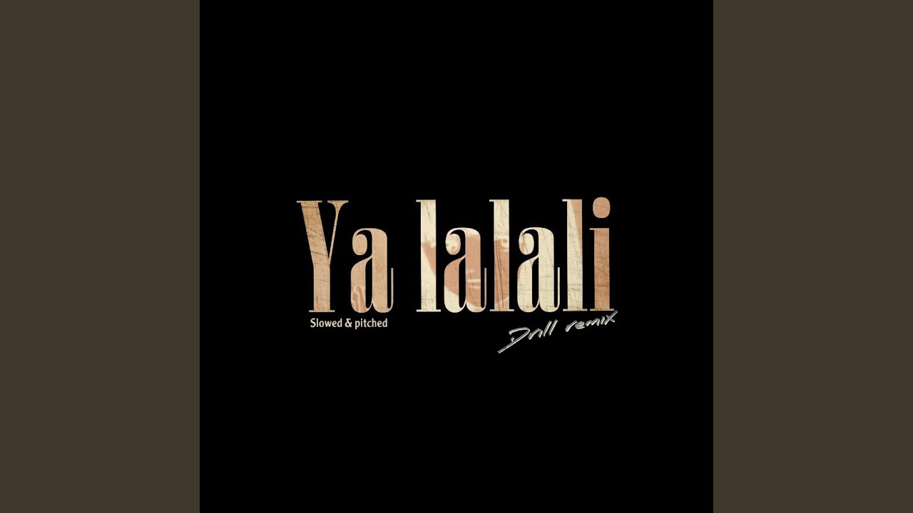 Ya Lalali (Slowed & Pitched)