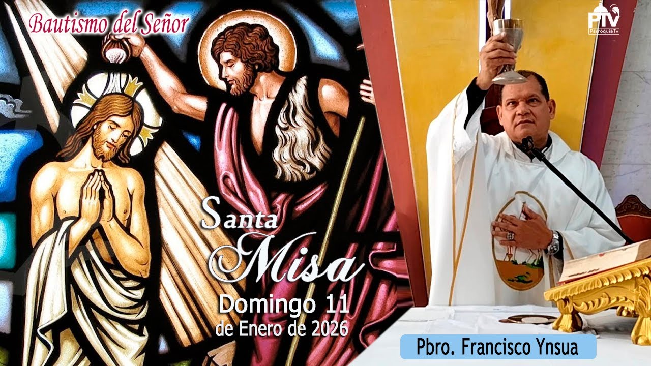 Santa Misa, Domingo 11 de Enero 2026– Pbro. Francisco Ynsua
