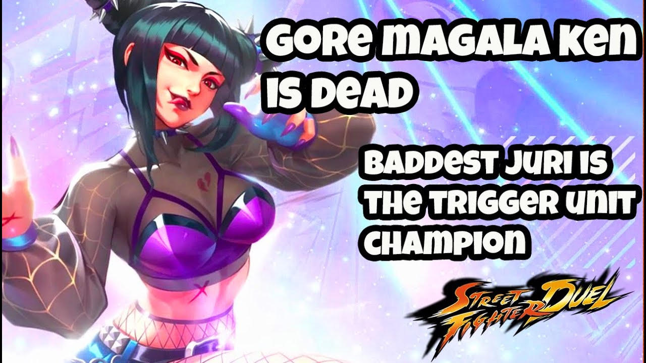 NEW BEST DPS TRIGGER UNIT Move over gore magala ken Baddest Juri Is here Street Fighter Duel