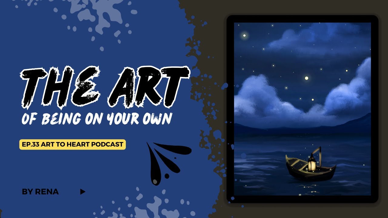 Ep 33   The Art of Being on Your Own - Art to Heart Podcast