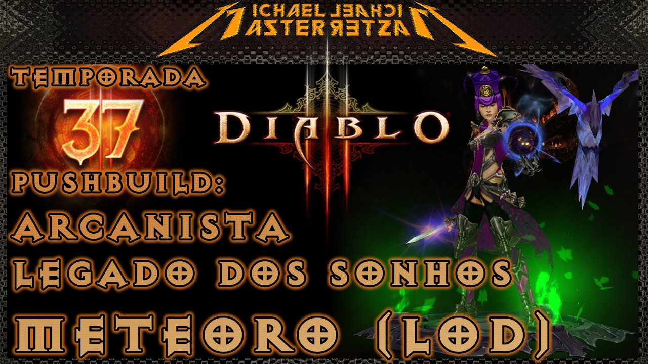 Diablo 3 Push Build: Arcanista - Legado dos Sonhos (Meteoro)