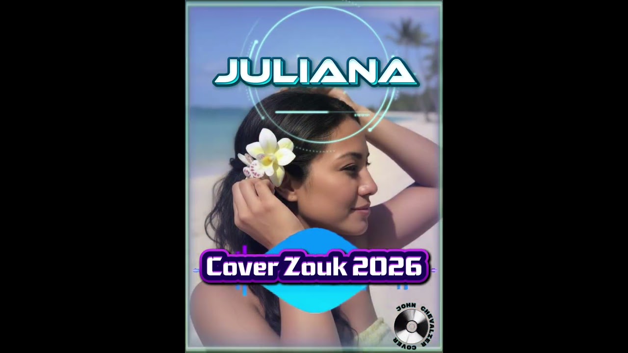 JULIANA 🎼🎵🎵{ Cover Zouk Love 2026}#johnprod