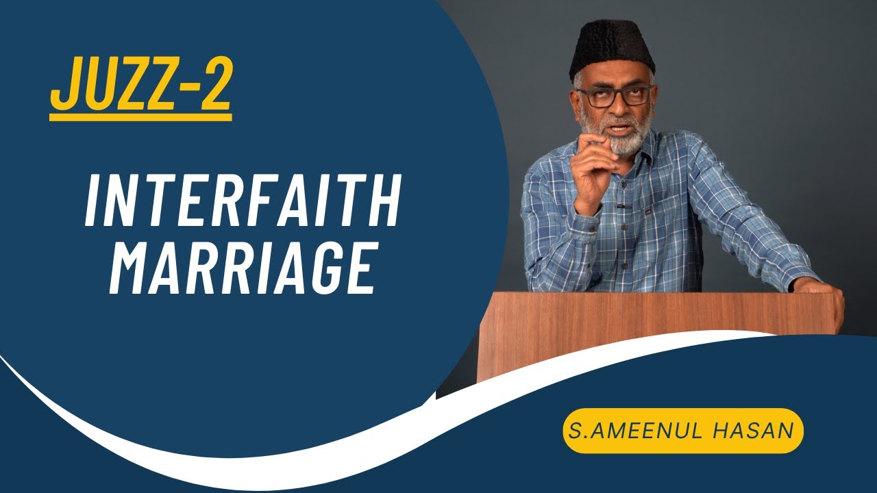 Juz-02 || Interfaith Marriage || S. Ameenul Hasan