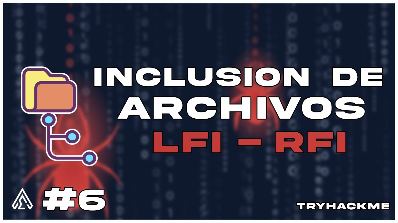 FILE INCLUSION (LFI / RFI) en ESPAÑOL - TryHackMe Jr. Penetration Tester